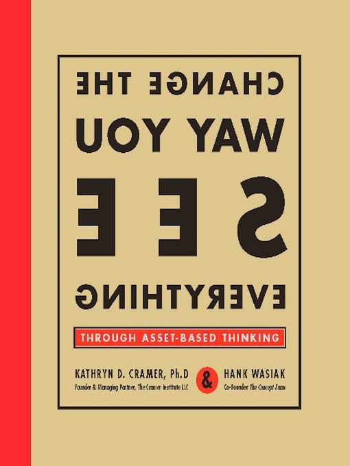 Title details for Change the Way You See Everything through Asset-Based Thinking by Hank Wasiak - Available